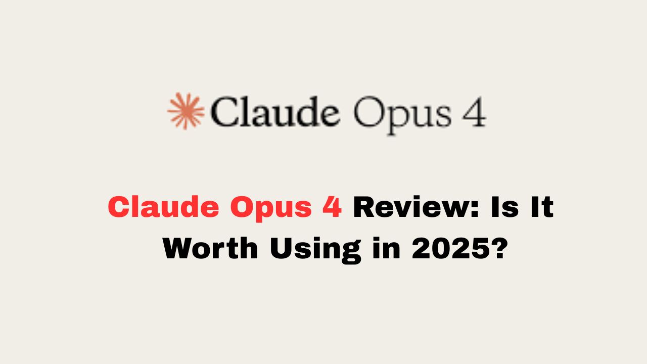 Claude Opus 4 Review: Is It Worth Using in 2025?